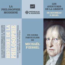 histoire de la philosophie. la philosophie moderne : de rousseau a hegel (audiolibro)-michael foessel-3561302855318