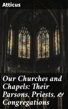 our churches and chapels: their parsons, priests, &amp; congregations (ebook)-4057664571618