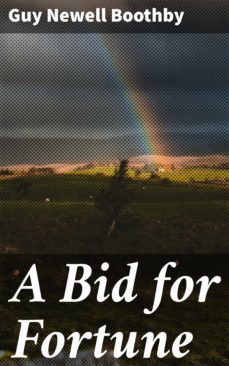 a bid for fortune (ebook)-guy newell boothby-4064066064518