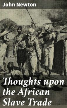 thoughts upon the african slave trade (ebook)-john newton-4064066067618