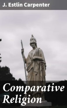 comparative religion (ebook)-j. estlin carpenter-4064066218218
