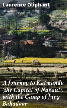 a journey to katmandu (the capital of napaul), with the camp of jung bahadoor (ebook)-laurence oliphant-4064066242718