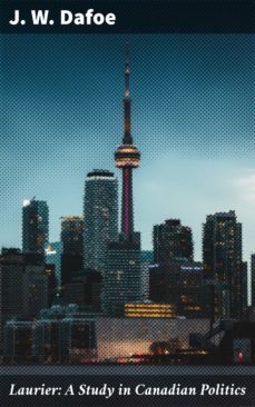 laurier: a study in canadian politics (ebook)-j. w. dafoe-4064066364618