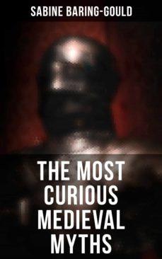 the most curious medieval  myths (ebook)-sabine baring gould-4064066380618