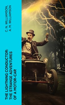 the lightning conductor: the strange adventures of a motor-car (ebook)-c. n. williamson-a. m. williamson-4066339562318