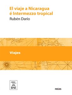 el viaje a nicaragua e intermezzo tropical (ebook)-ruben dario-4099995487718