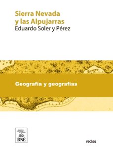 sierra nevada y las alpujarras : notas de viaje y apuntes (ebook)-eduardo soler y pérez-4099995488418