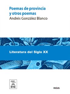 poemas de provincia y otros poemas : (1903-1909) (ebook)-andrés gonzález-blanco-4099995492118