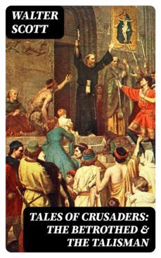tales of crusaders: the betrothed &amp; the talisman (ebook)-walter scott-8596547007418