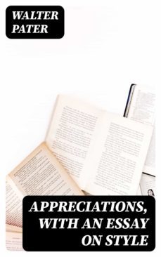 appreciations, with an essay on style (ebook)-walter pater-8596547129318