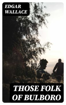 those folk of bulboro (ebook)-edgar wallace-8596547187318