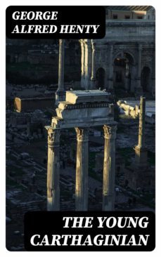 the young carthaginian (ebook)-george alfred henty-8596547319818