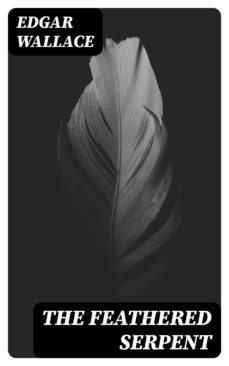 the feathered serpent (ebook)-edgar wallace-8596547422518