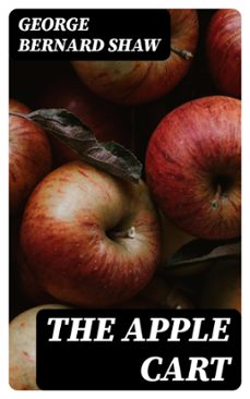 the apple cart (ebook)-george bernard shaw-8596547423218
