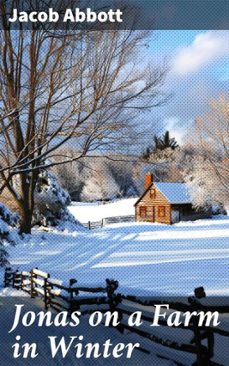 jonas on a farm in winter (ebook)-jacob abbott-8596547511618