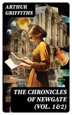 the chronicles of newgate (vol. 1&amp;2) (ebook)-arthur griffiths-8596547724018