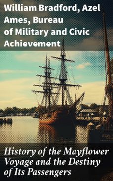 history of the mayflower voyage and the destiny of its passengers (ebook)-william bradford-azel ames-8596547814818