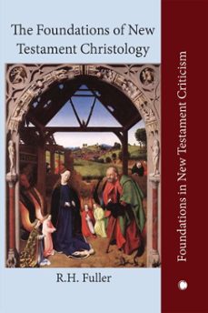 the foundations of new testament christology (ebook)-r. h. fuller-9780227178218