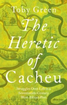 the heretic of cacheu-toby green-9780241611418
