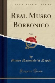 real museo borbonico, vol. 6 (classic reprint)-9780243861118