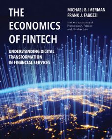 the economics of fintech (ebook)-michael imerman-frank j. fabozzi-9780262381918