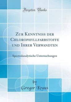 zur kenntniss der chlorophyllfarbstoffe und ihrer verwandten-9780265301418