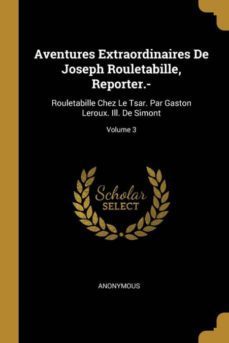 aventures extraordinaires de joseph rouletabille, reporter.--9780270914818
