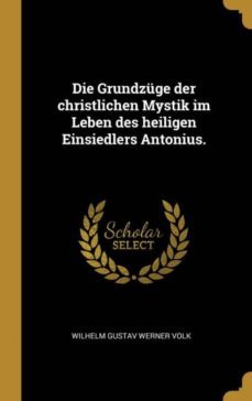 die grundzuge der christlichen mystik im leben des heiligen einsiedlers antonius.-9780274219018
