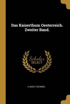 das kaiserthum oesterreich. zweiter band.-9780274501618