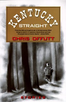 kentucky straight (ebook)-chris offutt-9780307791818