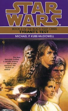 tyrant's test: star wars legends (the black fleet crisis) (ebook)-michael p. kube mcdowell-9780307796318
