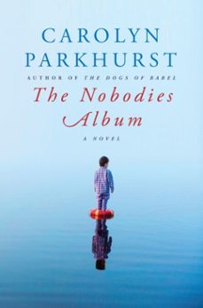 the nobodies album (ebook)-carolyn parkhurst-9780385533218