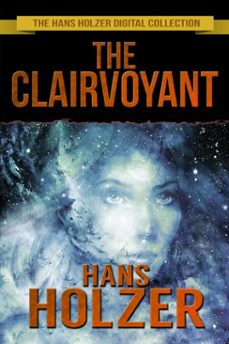 the clairvoyant (ebook)-hans holzer-9780463463918