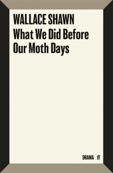 what we did before our moth days (ebook)-wallace shawn-9780571399918