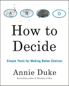how to decide (ebook)-annie duke-9780593084618