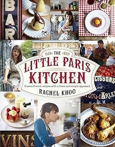 the little paris kitchen: classic french recipes with a fresh and fun approach-rachel khoo-9780718158118