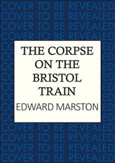 the corpse on the bristol train (ebook)-edward marston-9780749033118