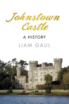 johnstown castle (ebook)-liam gaul-9780750959018