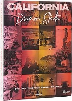 california: dream state: stylish living from canyon to coast-jennifer e. smith-9780847875818