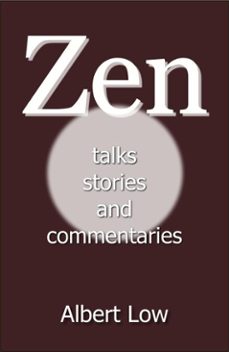 zen: talks, stories and commentaries (ebook)-albert low-9780986631818