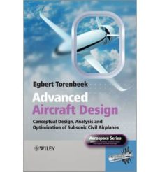 advanced aircraft design: conceptual design, technology and optim ization of subsonic civil airplanes-egbert torenbeek-9781118568118