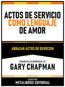 actos de servicio como lenguaje de amor - basado en las enseñanzas de gary chapman (ebook)-metalibros editorial-metalibros editorial-9781300255918