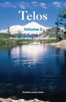 telos volume 3: protocols of the fifth dimension (ebook)-aurelia louise jones-9781310304118