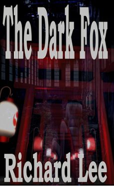 the dark fox (ebook)-richard lee-9781393163718