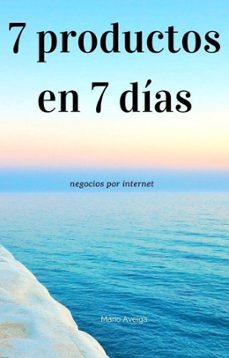 7 productos en 7 dias (ebook)-mario aveiga-9781393645818