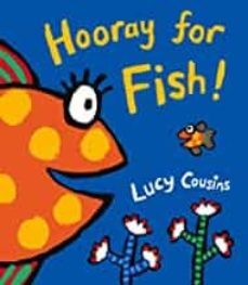 hooray for fish!-lucy cousins-9781406345018