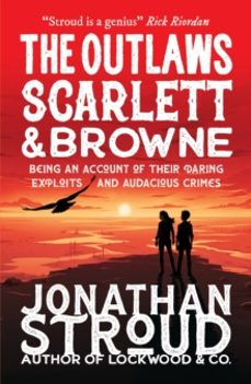 the outlaws scarlett and browne-jonathan stroud-9781406394818