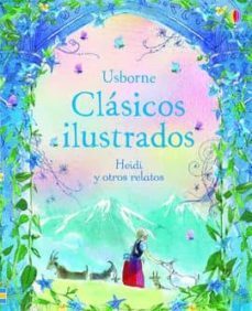 heidi y otros relatos (clasicos ilustrados)-9781409599418