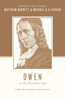 owen on the christian life (ebook)-matthew barrett-michael a. g. haykin-9781433537318