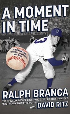 a moment in time (ebook)-ralph branca-david ritz-9781451636918